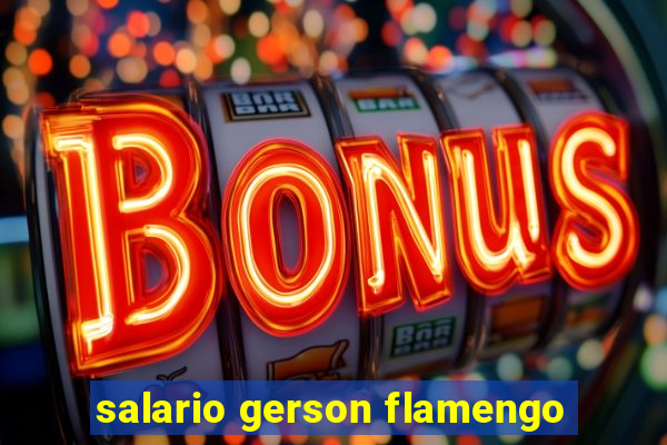 salario gerson flamengo